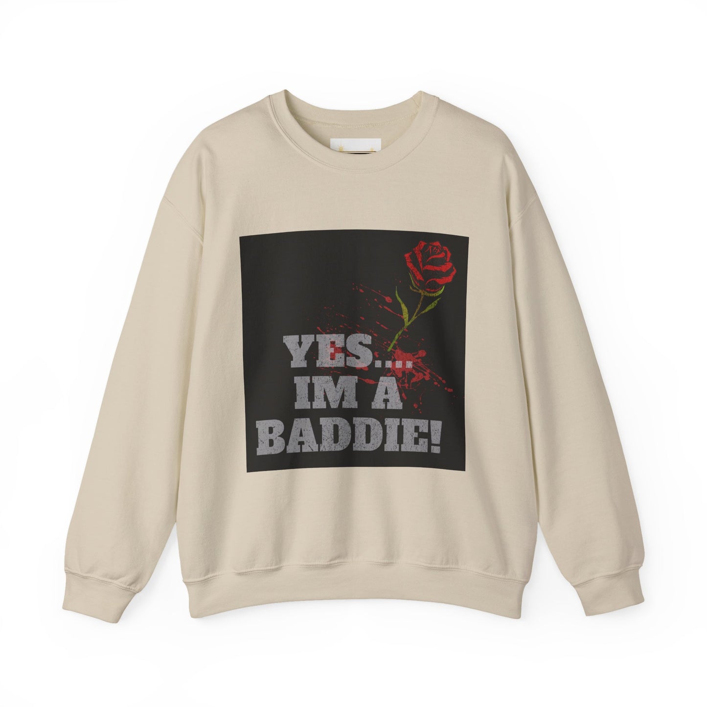 YES IM A BADDIE - Sweatshirt