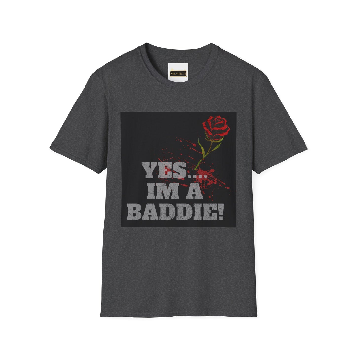 YES.... IM A BADDIE (T-SHIRT)