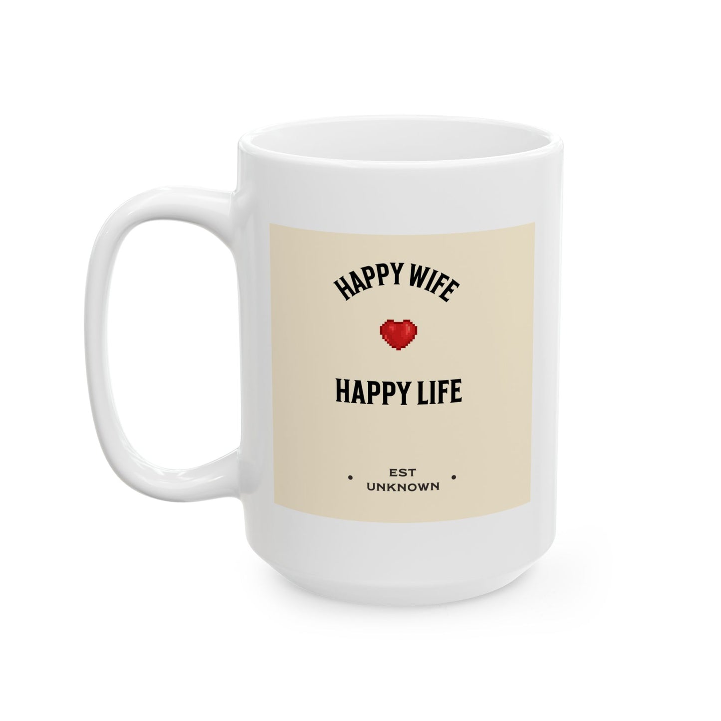 HAPPY WIFE / HAPPY LIFE COFFEE MUG (15oz)