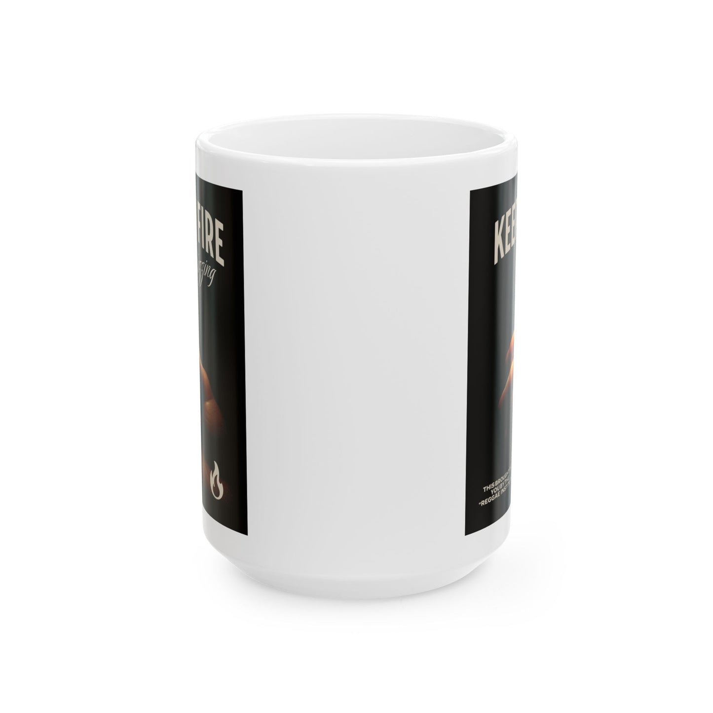 Keep DI FIRE BLAZING'  COFFEE MUG (15oz)