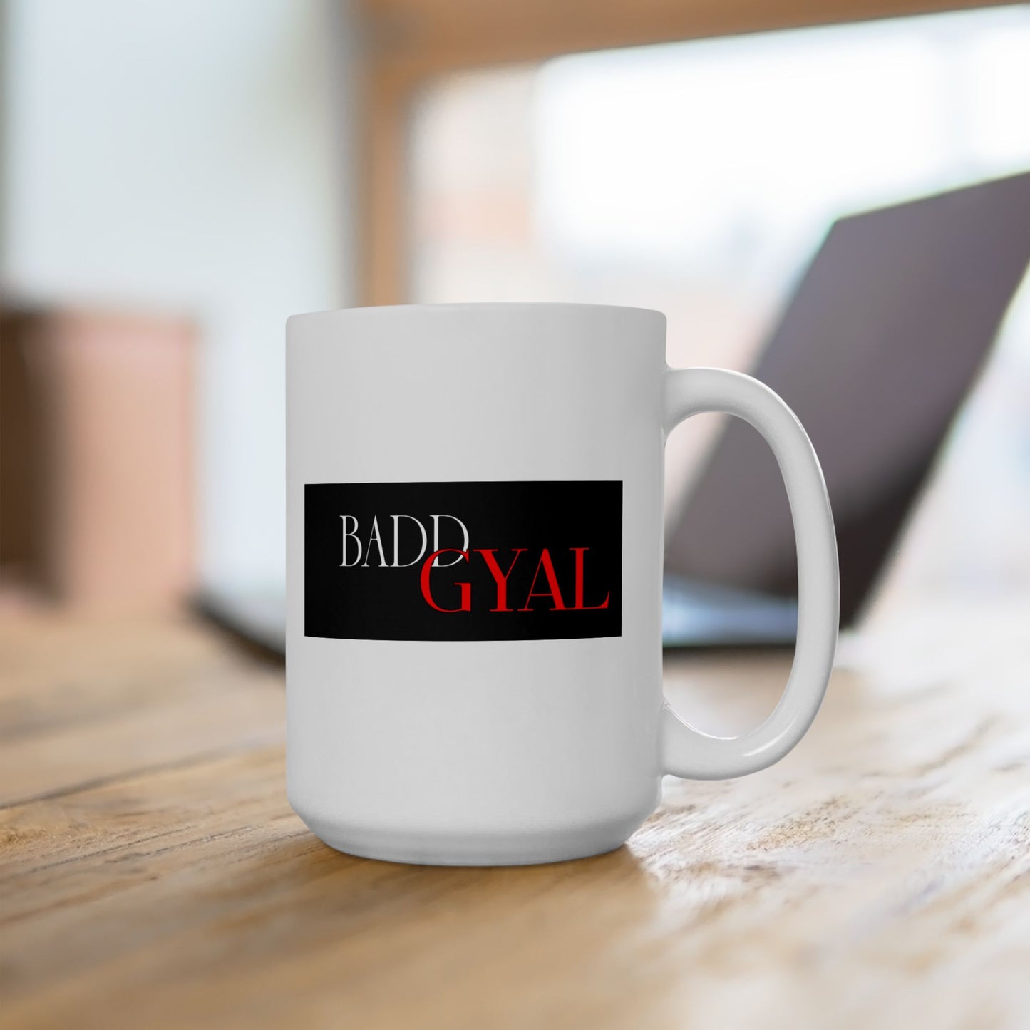 "BADD GYAL"  COFFEE MUG (15oz)