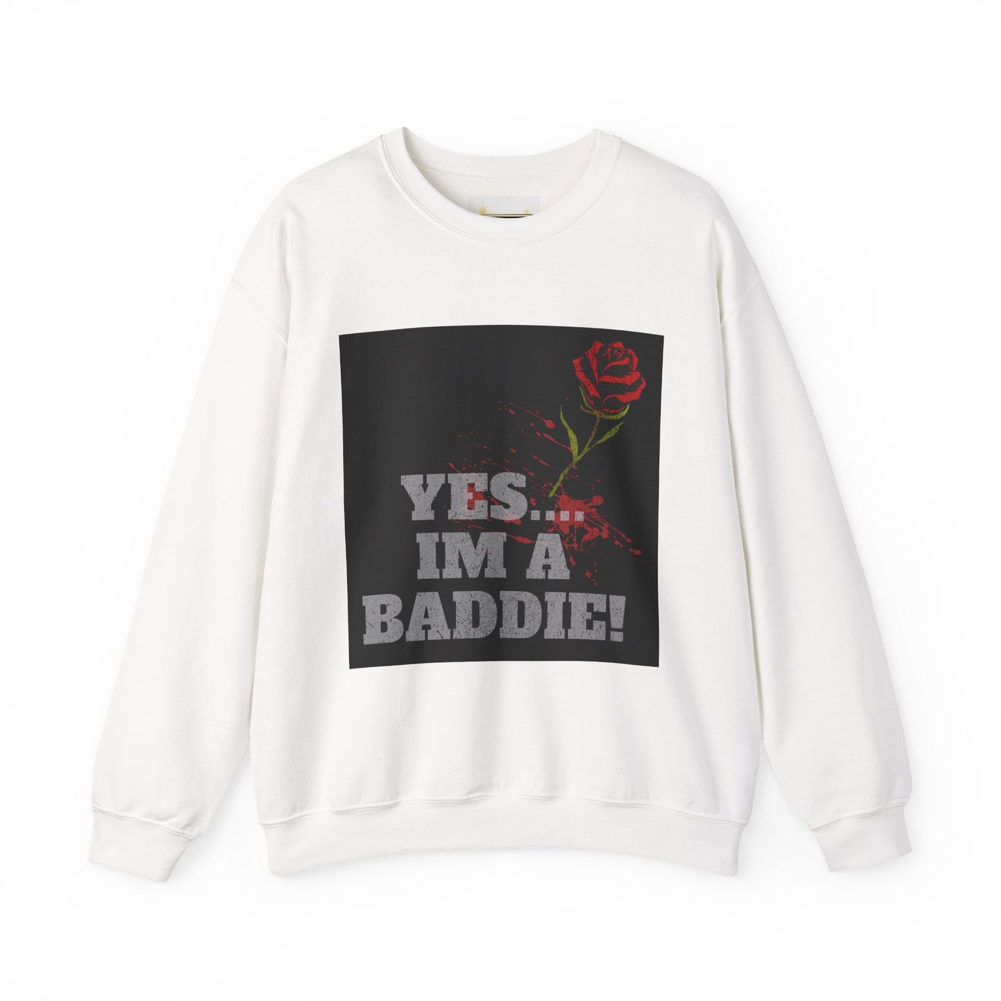 YES IM A BADDIE - Sweatshirt