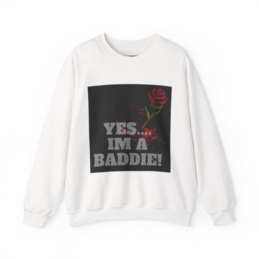 YES IM A BADDIE - Sweatshirt