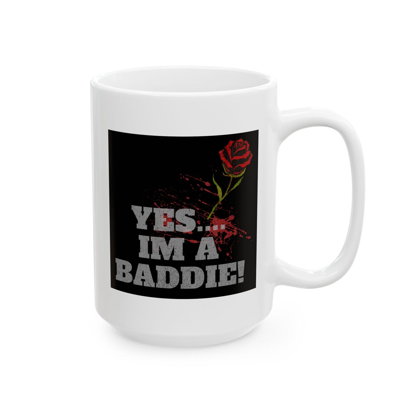 'YES IM A BADDIE'  COFFEE MUG (15oz)