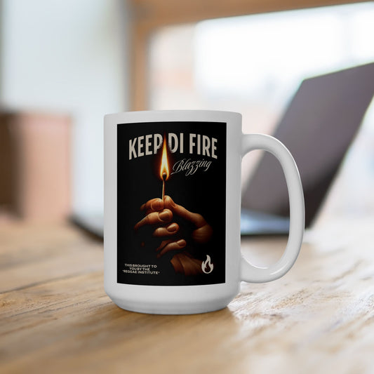 Keep DI FIRE BLAZING'  COFFEE MUG (15oz)