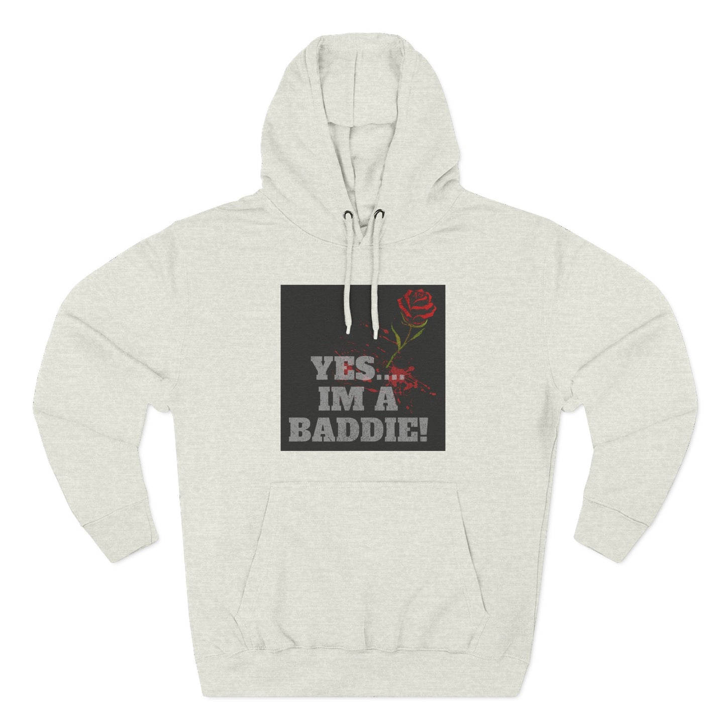YES IM A BADDIE– Hoodie
