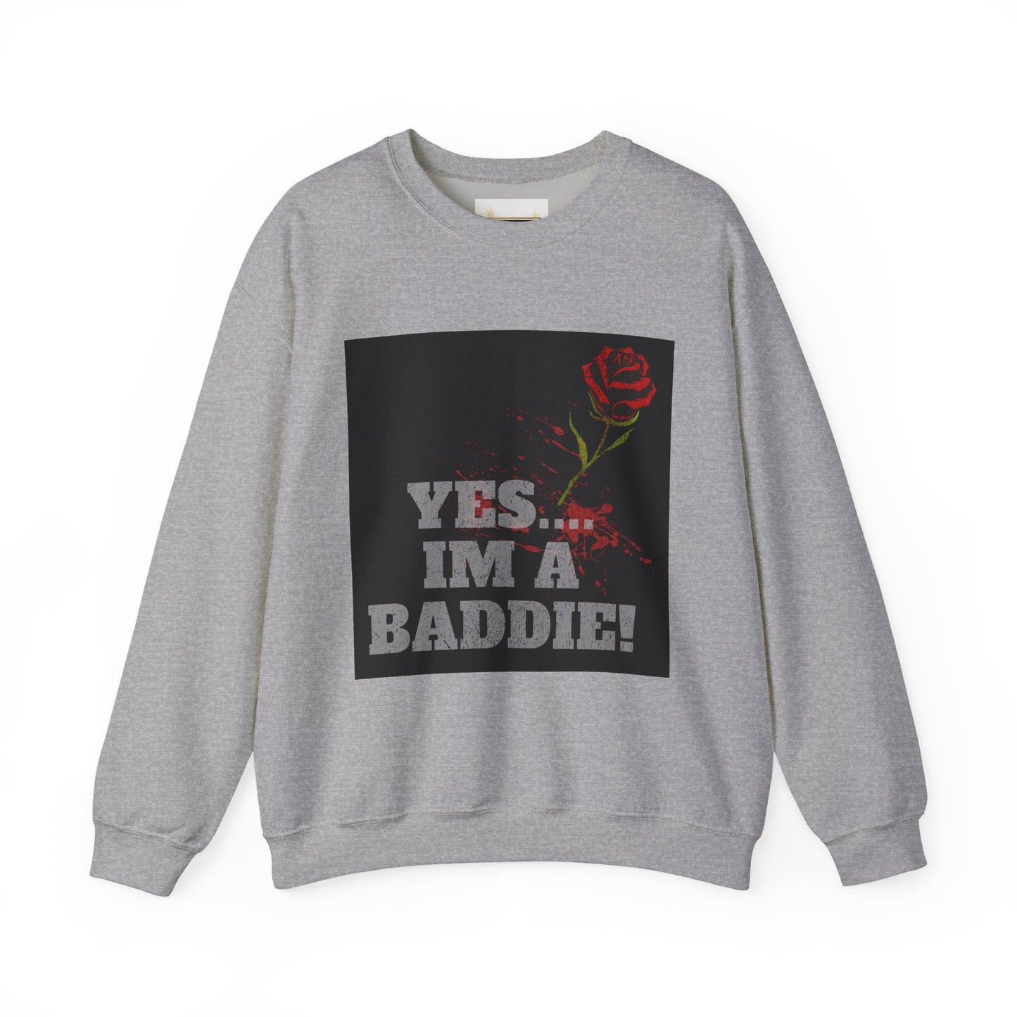 YES IM A BADDIE - Sweatshirt