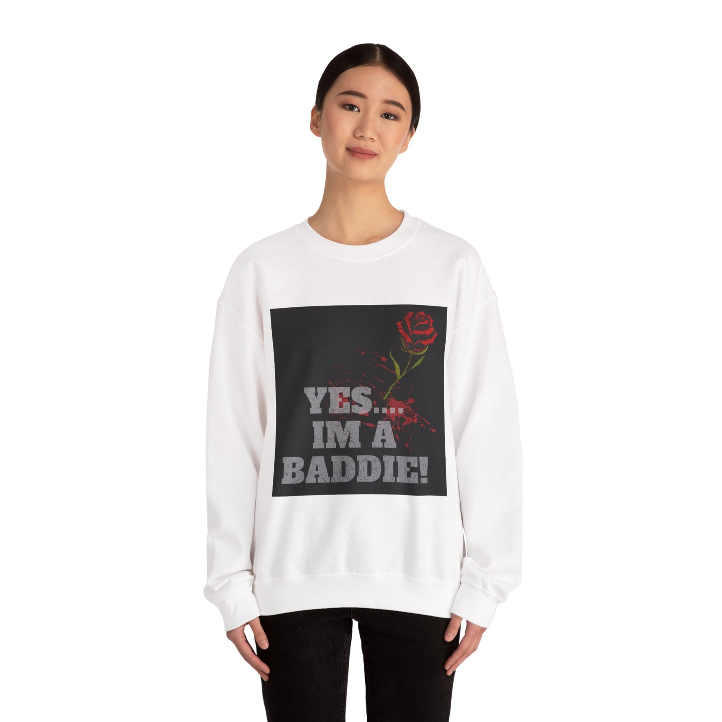 YES IM A BADDIE - Sweatshirt