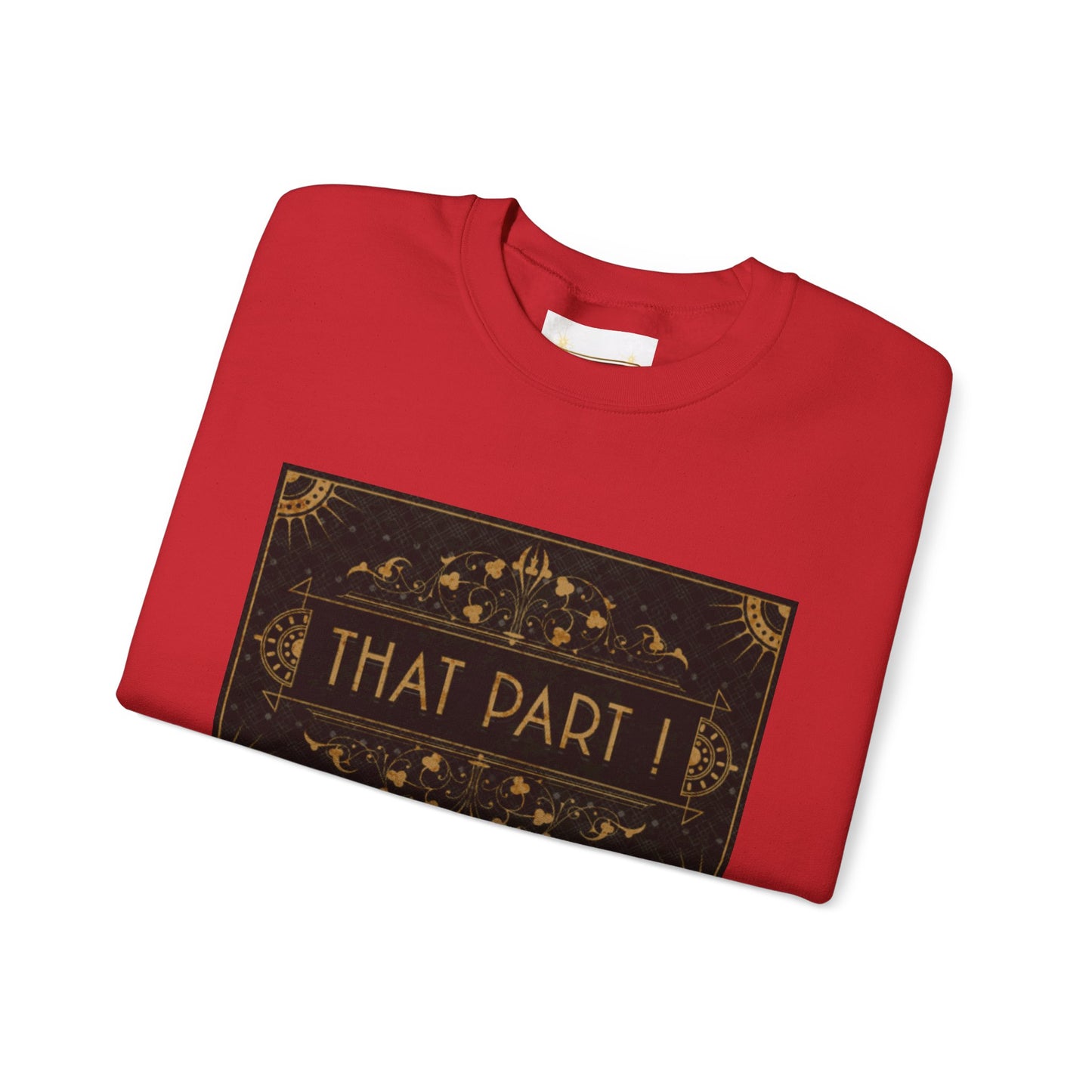 THAT PART ! - Sweatshirt