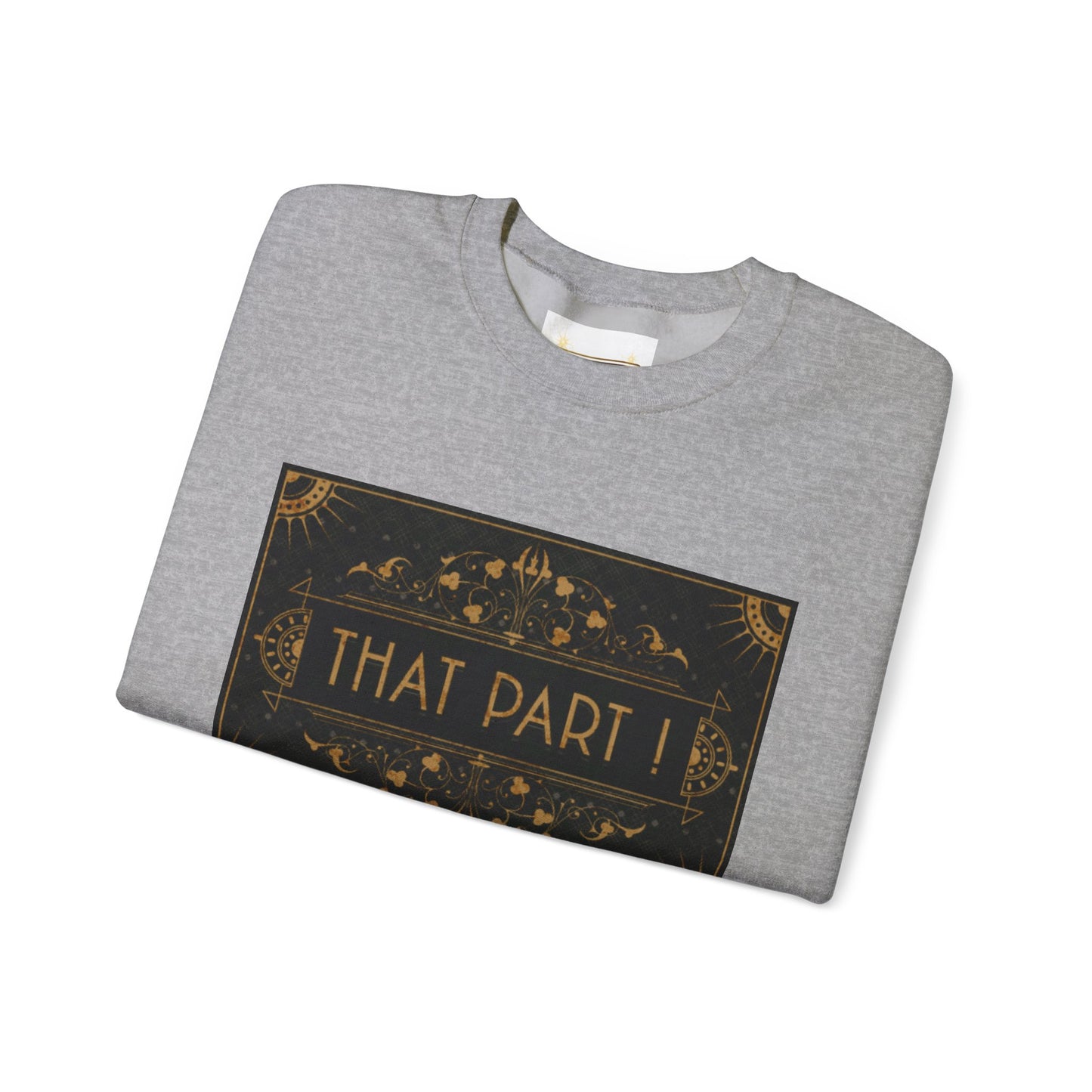 THAT PART ! - Sweatshirt
