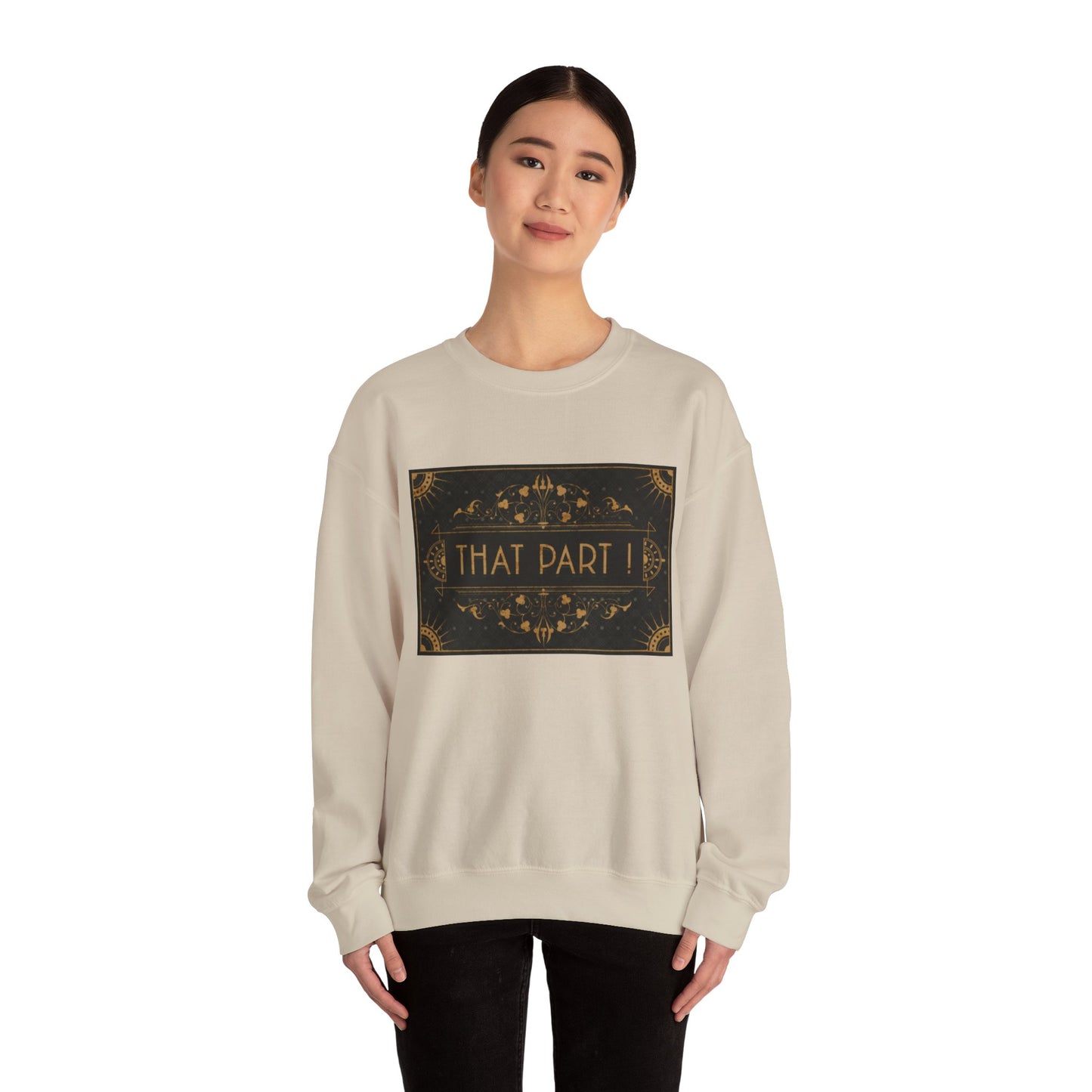 THAT PART ! - Sweatshirt