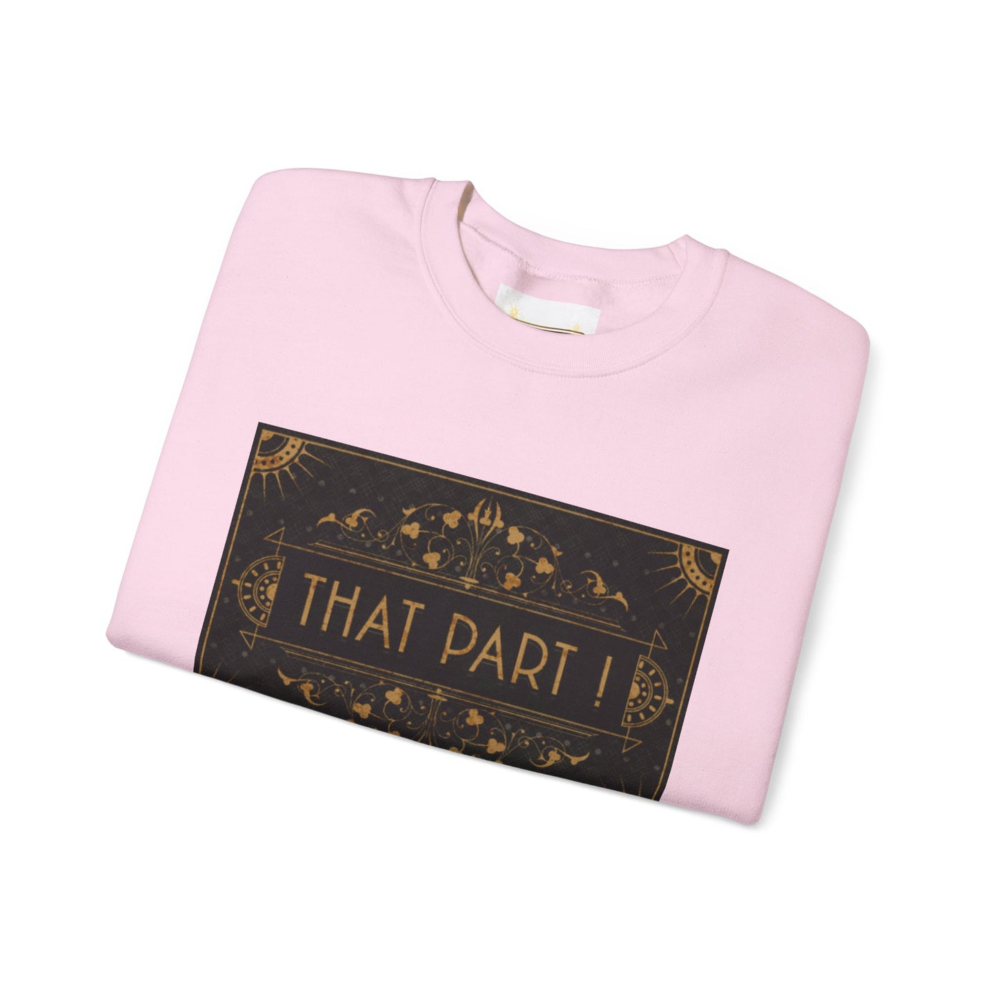 THAT PART ! - Sweatshirt