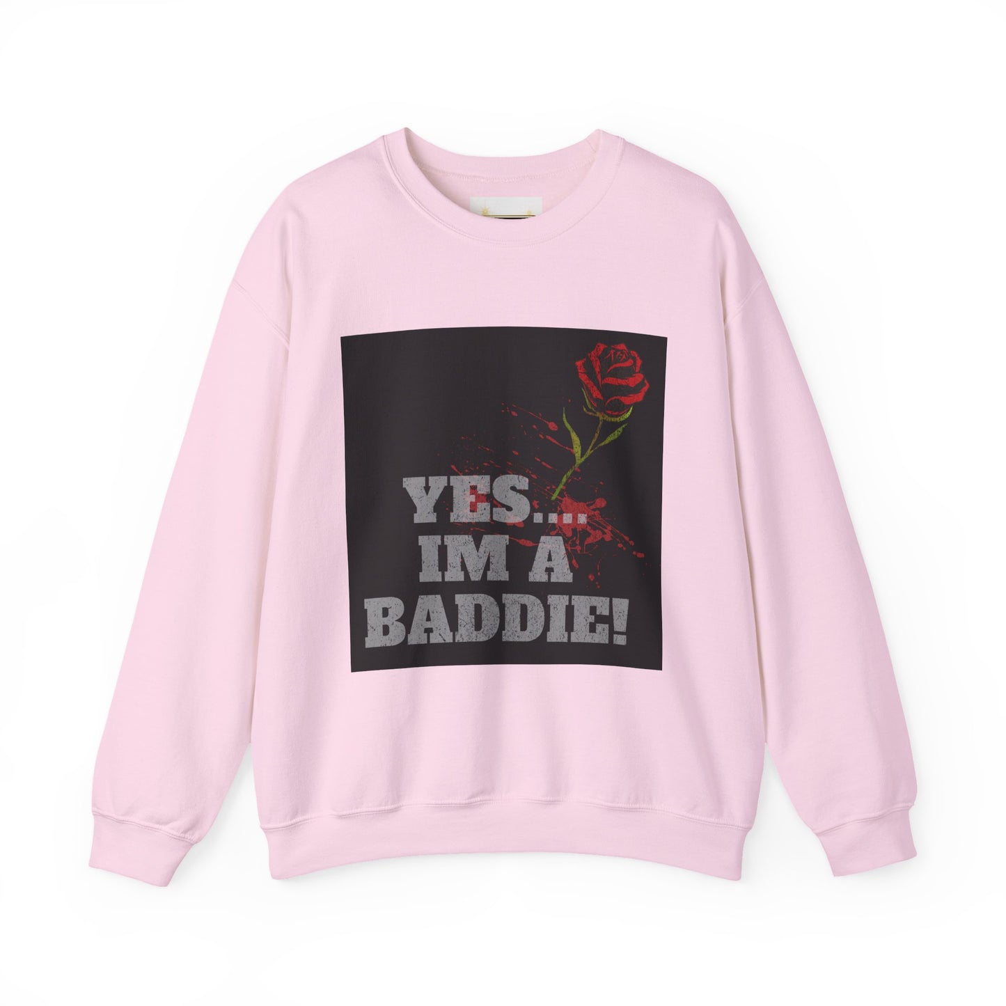 YES IM A BADDIE - Sweatshirt