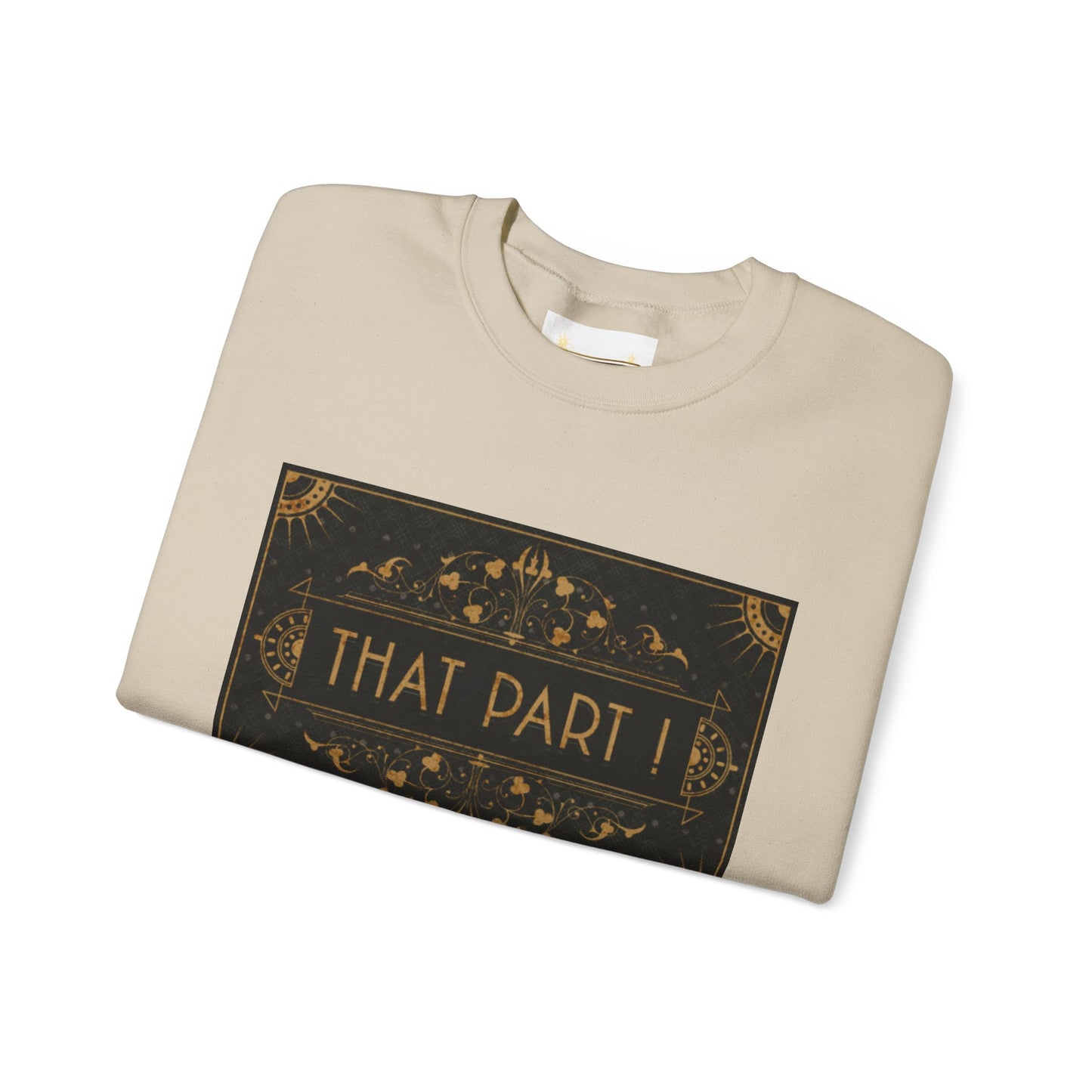 THAT PART ! - Sweatshirt