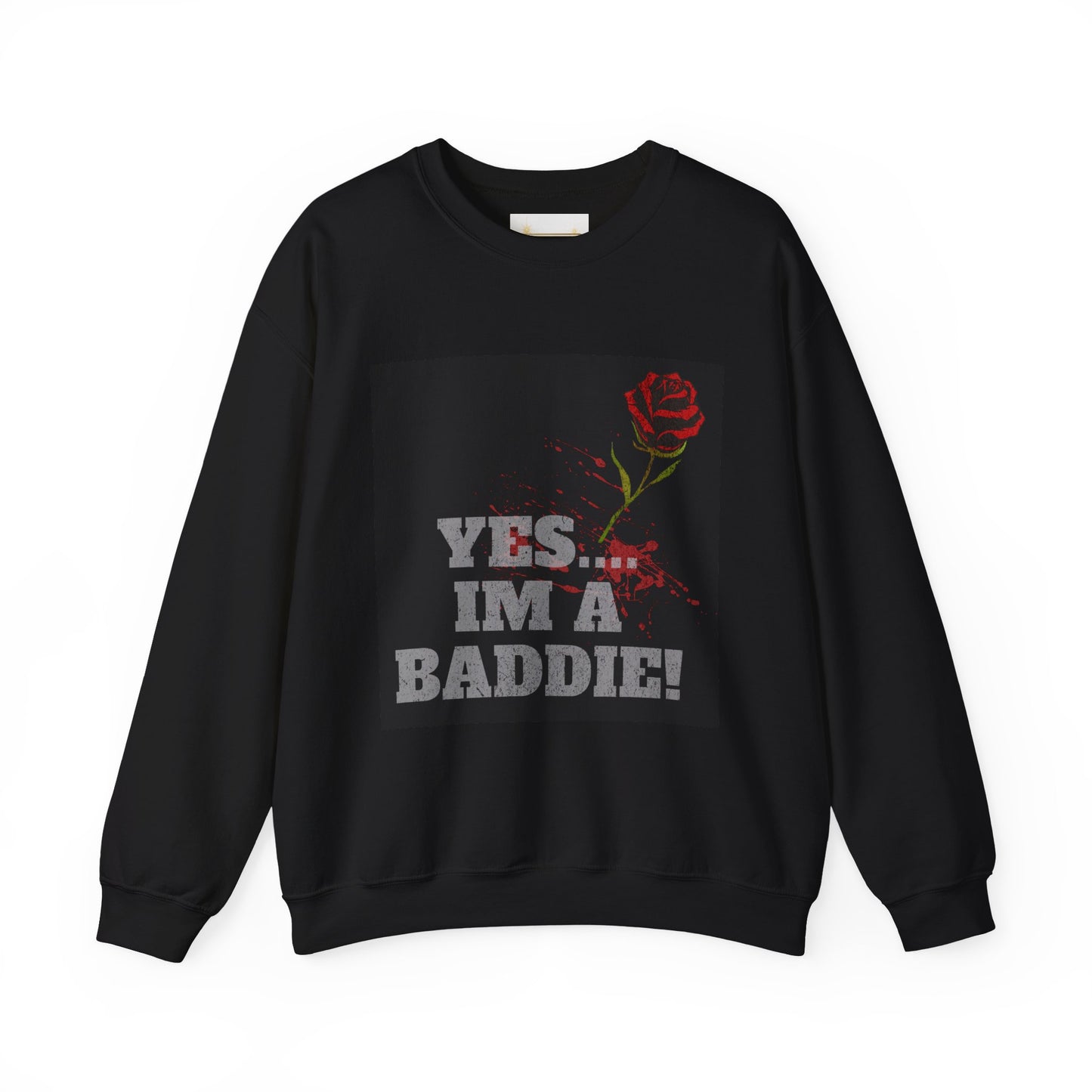 YES IM A BADDIE - Sweatshirt