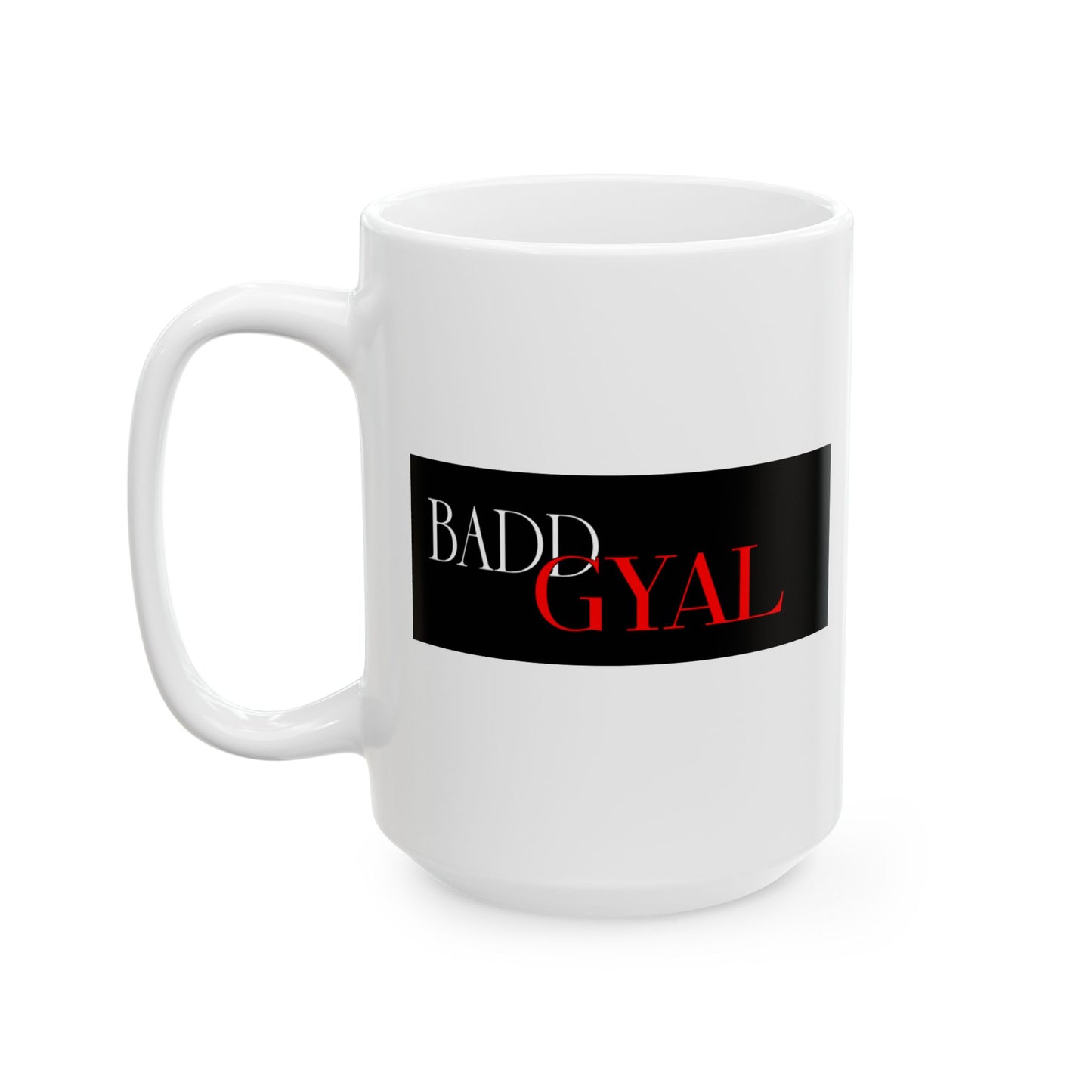 "BADD GYAL"  COFFEE MUG (15oz)