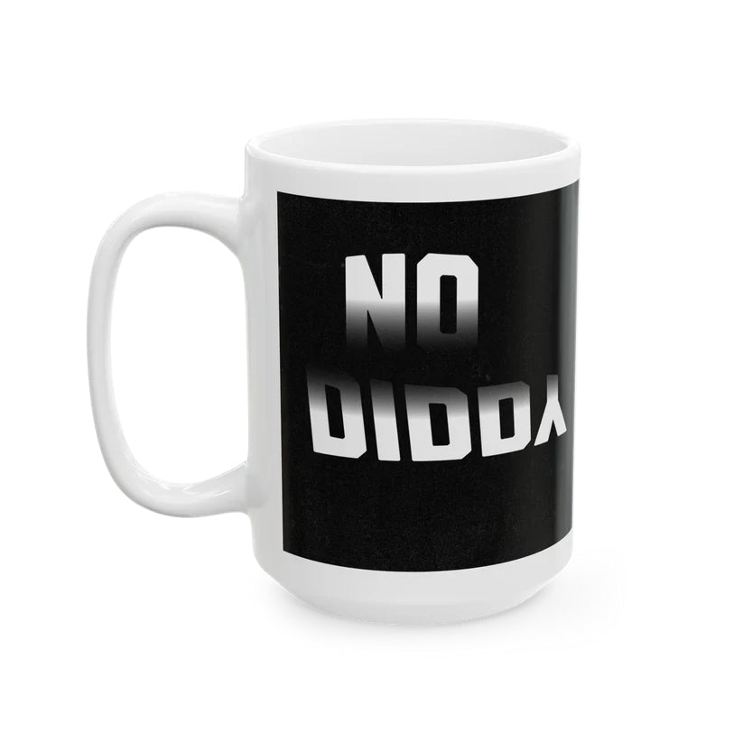 "NO DIDDY TEXT"  COFFEE MUG (15oz)