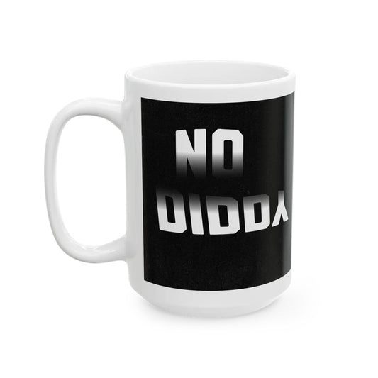 "NO DIDDY TEXT"  COFFEE MUG (15oz)